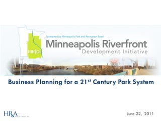 Business Planning for a 21st Century Park System



                                       June 22, 2011
 