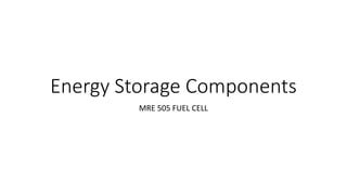Energy Storage Components
MRE 505 FUEL CELL
 