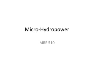 Micro-Hydropower
MRE 510
 