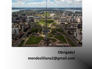 Obrigado!
mendesliliana2@gmail.com
 
