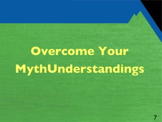 Overcome Your MythUnderstandings 