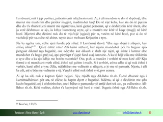 Lartësuari, nuk i jep pushtet, pabesimtarit ndaj besimtarit. Ai, i cili mendon se do të shpëtojë, dhe
 merret me mashtrim dhe përdor magjitë, mashtrohet keq! Do të vijë koha, kur ata do të pyeten
 dhe do t’u thuhet: jeni marrë me ngatërresa, keni gjetur personat, që e dëshironin këtë sherr, dhe
 ju vetë dëshmuat se ajo, iu kthye bumerang atyre, që u morrën me këtë të keqe (magji) në këtë
 botë. Mjerimi dhe dënimi nuk do të mjaftojë (zgjasë) për ta, vetëm në këtë botë, por ai do të
 vazhdojë për ta, edhe në ahiret, sepse ata e mohuan Krijuesin e tyre.
 Na ka ngelur tani, edhe ajeti fundit për zilinë. I Lartësuari thotë: "dhe nga sherri i ziliqarit, kur
 shfaq zilinë" 51 . Çfarë është zilia? Zili kemi atëherë, kur njeriu mundohet për t’a larguar apo
 penguar dikënd nga begatitë, ose ndryshe kur dikush e sheh një njeri, që është i lumtur dhe
 mundohet t’a largoj prej saj, apo përpiqet t’i japë fund asaj lumturie. A ka të bëjë zilia me shikimin
 e syve dhe a ka ajo lidhje me botën materiale? Ose, p.sh. a mundet i verbëri të mos ketë zili? Kjo
 formë e të menduarit rreth zilisë, është një gabim i madh. Si i verbëri, ashtu edhe ai që nuk është i
 verbër, kanë zilitë e tyre. Zilia, ndërlidhet me vullnetin e ziliqarit, e jo me të pamurit. Njeriu, i cili
 ka zili, atë e bën me vullnetin e tij. Vendi i zilisë nuk është syri, por zemra.
 Ai që ka zili, nuk e kupton fjalën begati. Ajo, rrjedh nga All-llahu xh.sh. Është dhuratë nga i
 Lartëmadhëruari për ata, të cilëve iu hapen dyert e begatisë. Ndërsa, ai që e dëshiron me çdo
 kusht begatinë, atij i vështirësohet, ose i bëhet e pamundur të arrijë deri tek ajo, pa vullnetin e All-
 llahut xh.sh. Këtë realitet, duhet t’a kuptojmë një herë e mirë. Begatia është nga All-llahu xh.sh.



 51   Kur’an, 113/5

Fondacioni i Rinisë Islame — Cyrih             www.islamischen.ch                 e-mail: info@islamischen.ch   83
 