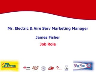 Mr. Electric & Aire Serv Marketing Manager James Fisher Job Role 