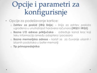 Proizvođači MAC adresa
•
•
•
•
•
•
•
•
•
•
•
•
•
•
•
•

00-00-0C - Cisco
00-00-0E - Fujitsu
00-00-5E - IANA
00-00-AA - Xerox
00-00-C0 - Western Digital
00-00-E2 - Acer
00-80-C2 - IEEE 802.1 група
00-A0-3E - ATM Forum
00-AA-00 - Intel
08-00-09 - Hewlett-Packard
08-00-20 - Sun
08-00-2B - DEC
08-00-46 - Sony
08-00-56 - Stanford University
08-00-5A - IBM
80-00-10 - AT&T

 