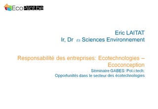 Eric LAITAT
Ir, Dr ÈS Sciences Environnement
 