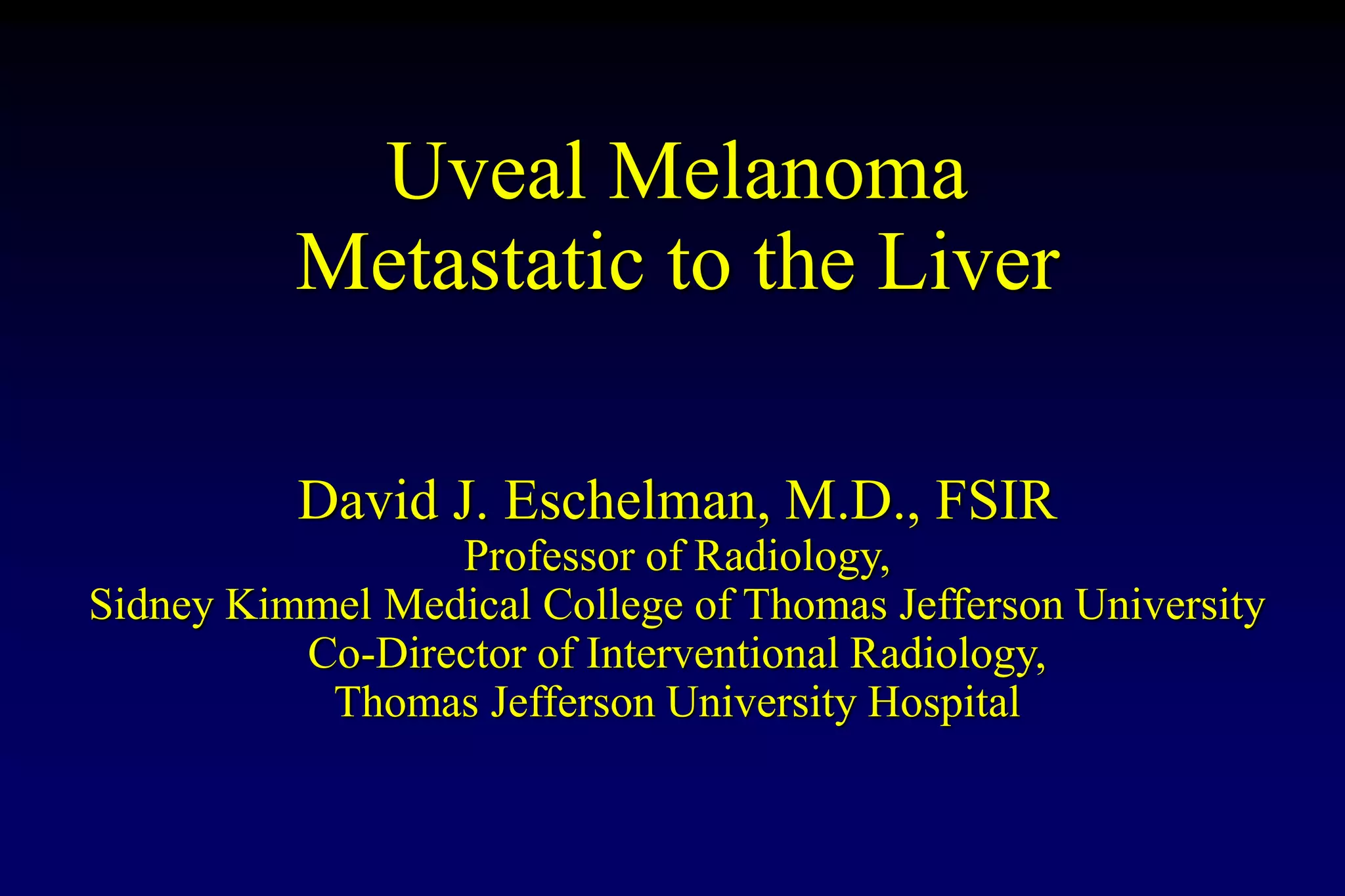 Uveal Melanoma Liver Metastases 2019 CURE OM Symposium PPT