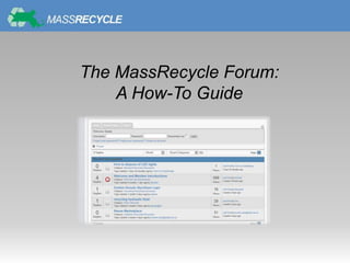 The MassRecycle Forum:
A How-To Guide
 