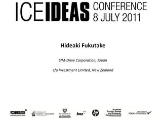 Hideaki Fukutake

   SIM-Drive Corporation, Japan

efu Investment Limited, New Zealand
 