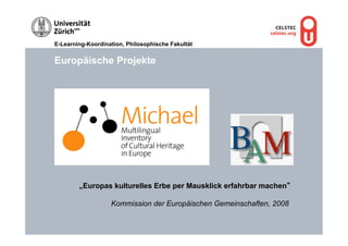 E-Learning-Koordination, Philosophische Fakultät


Europäische Projekte




        „Europas kulturelles Erbe per Mausklic...