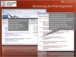 Benutzung des Web Importers

                                     ... dann klicken Sie auf
                                     "Importieren" um den
                                     Literaturnachweis/das Dokument
Auf der Website mit dem              in ihre Mendeley Bibliothek zu
gewünschten                          importieren. Falls eine
Literaturnachweis:                   dazugehörige PDF-Datei
Drücken Sie auf das                  vorhanden ist, wird diese mit
Bookmarklet ...                      importiert.
 