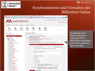 Synchronisieren und Verwalten der
                 Bibliothek Online




                      Sie können auch
                      Online Literatur-
                      nachweise ihrer
                      Bibliothek hinzufügen,
                      sowie diese editieren
                      und verwalten.
 