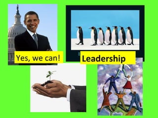 Yes, we can! Leadership 