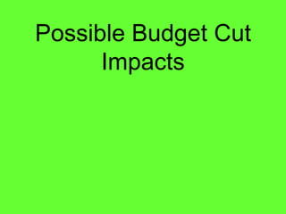 Possible Budget Cut Impacts 