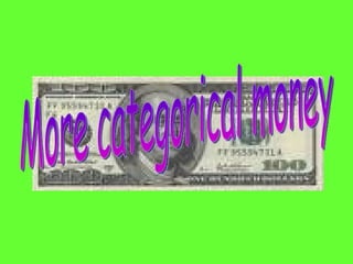 More categorical money 