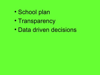 School plan  Transparency  Data driven decisions 