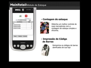 Módulo de Estoque - Contagem de estoque Obtenha um melhor controle de suas mercadorias com a contagem de estoque simples e eficiente. -  Impressão de Código    de Barras Reimprima os códigos de barras danificados de sua loja 
