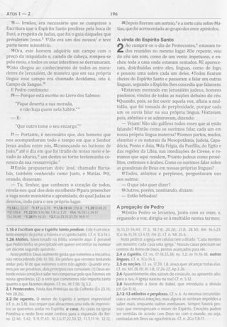 Atos 1 — 2 196
16— Irmãos, era necessário que se cumprisse a
Escritura que o Espírito Santo predisse pela boca de
Davi, a respeito de Judas, que foi o guia daqueles que
prenderam Jesus.k 17Ele era um dos nossos1 e teve
parte neste ministério.
18 Ora, este homem adquiriu um campo com o
preço da iniquidade e, caindo de cabeça, rompeu-se
pelo meio, e todos os seus intestinos se derramaram.
19Isto chegou ao conhecimento de todos os mora­
dores de Jerusalém, de maneira que em sua própria
língua esse campo era chamado Aceldama, isto é,
Campo de Sangue."1
E Pedro continuou:
20— Porque está escrito no Livro dos Salmos:
"Fique deserta a sua morada,
e não haja quem nela habite."”
— E:
"Que outro tome o seu encargo."0
21— Portanto, é necessário que, dos homens que
nos acompanharam todo o tempo em que o Senhor
Jesus andou entre nós, 22começando no batismo de
João,p até o dia em que foi tirado do nosso meio e le­
vado às alturas,q um destes se torne testemunha co-
nosco da sua ressurreição."
23Então propuseram dois: José, chamado Barsa-
bás, também conhecido como Justo, e Matias. 24E,
orando, disseram:
— Tu, Senhor, que conheces o coração de todos,
revela-nos qual dos dois escolheste 25para preencher
a vaga neste ministério e apostolado, do qual Judas se
desviou, indo para o seu próprio lugar.
*1.16 Lc 22.47 D .1 7 Jo 6.70 1.18-19 M t 27.6-8 "1.20 SI 69.25
"S1109.8 P1.22 M t 3.16; Mc 1.9; Lc 3.21 4Mc 16.19; Lc 24.51
f Lc 24.48 M.26PV16.33 “2.1 Lv 23.15-21; Dt 16.9-11
26 Depois fizeram um sorteio/ e a sorte caiu sobre Ma
tias, que foi acrescentado ao grupo dos onze apóstolos.
A vinda do Espírito Santo
2 Ao cumprir-se o dia de Pentecostes,0 estavam to­
dos reunidos no mesmo lugar. 2De repente, veio
do céu um som, como de um vento impetuoso, e en­
cheu toda a casa onde estavam sentados. 3E aparece­
ram, distribuídas entre eles, línguas, como de fogo,
e pousou uma sobre cada um deles. 4Todos ficaram
cheios do Espírito Santo e passaram a falar em outras
línguas, segundo o Espírito lhes concedia que falassem.
5Estavam morando em Jerusalém judeus, homens
piedosos, vindos de todas as nações debaixo do céu.
6Quando, pois, se fez ouvir aquela voz, afluiu a mul­
tidão, que foi tomada de perplexidade, porque cada
um os ouvia falar na sua própria língua. 7Estavam,
pois, atónitos e se admiravam, dizendo:
— Vejam! Não são galileus todos esses que aí estão
falando? 8Então como os ouvimos falar, cada um em
nossa própria língua materna? 9Somos partos, medos,
elamitas e os naturais da Mesopotâmia, Judeia, Capa­
dócia, Ponto e Ásia, 10da Frigia, da Panfília, do Egito e
das regiões da Líbia, nas imediações de Cirene, e ro­
manos que aqui residem, 11tanto judeus como prosé­
litos, cretenses e árabes. Como os ouvimos falar sobre
as grandezas de Deus em nossas próprias línguas?
l2Todos, atónitos e perplexos, perguntavam uns
aos outros:
— O que isto quer dizer?
13Outros, porém, zombando, diziam:
— Estão bêbados!
A pregação de Pedro
14Então Pedro se levantou, junto com os onze, e,
erguendo a voz, dirigiu-se à multidão nestes termos:
1.16 a Escritura que o Espírito Santo predisse. Este é um exce­
lente exemplo dejuntar a Palavra e o Espírito Santo. Cf. n. 1Co 14.1.
1.26 Matias. Mencionado na Bíblia somente aqui. É possível
que Pedro tenha se precipitado em querer encontrar ou nomear
um décimo segundo apóstolo.
Nota prática: Deus realmente gosta que tomemos a iniciativa,
nâo retrocedendo (Hb 10.38). Ele prefere que erremos tentando
andar pela fé do que evitemos o erro não agindo. Quando erra­
mos por ser proativos, dois princípios nos consolam: (1) Deus en­
tende nosso coração e sabe nos compensar pelo que fizemos em
nossa ignorância; (2) o erro que cometemos não importa tanto
quanto o que fazemos depois. Cf. ns. At 7.58; Tg 3.2.
2.1 Pentecostes. Festa das Primícias ou da Colheita (Êx 23.16;
Nm 28.26).
2.2 De repente. O mover do Espírito é sempre imprevisível
(cf. n. Jo 3.8); isso requer que abracemos uma vida de imprevis­
tos se queremos andar no Espírito, o casa. As casas na Igreja
Primitiva e neste livro eram centros para a expansão do Rei­
no (2.46; 5.42; 9.11,17,43; 10.2,6,17,22,30,32; 11.3,11-14; 12.12;
16.15,31-34,40; 17.5; 18.7-8; 20.20; 21.8; 28.30; Rm 16.5,23;
ICo 16.15,19; Cl 4.15; Fm 2). Cf. n. M t 26.6.
Nota prática: a igreja em células tem o ditado: “Cada membro
um ministro; cada casa uma igreja.” Nossas casas precisam ser
centros do Reino de Deus, postos avançados para ele.
2.4 o Espírito. Cf. vs. 17-18,33,38; ns. 1.2; Jo 14.16-18. outras
línguas. Cf. n. 1Co 14.5.
2.5 as nações. Cf. vs. 17,39; 1.8. Jesus quer alcançar todas elas.
Cf. ns. M t 28.19; At 1.8; 17.26-27; Ap 2.26.
2.6 Aparentemente eles saíram do cenáculo, ou aposento alto,
para a rua. A Igreja nasceu na rua! Cf. n. 5.12.
2.8 Revertendo a torre de Babel, que introduziu a divisão
(cf. Gn 11.4).
2.12-13 atónitos e perplexos. Cf. v. 6. As mesmas circunstân­
cias e as mesmas emoções, mas alguns se sentiram impelidos a
saber mais, enquanto outros zombavam. Sempre haverá pes­
soas que menosprezam o mover do Espírito. Emoções podem
ser sentidas de acordo com Deus ou com o mundo, ou seja,
centradas em Deus ou egocêntricas. Cf. n. 2Co 7.8-11.
 