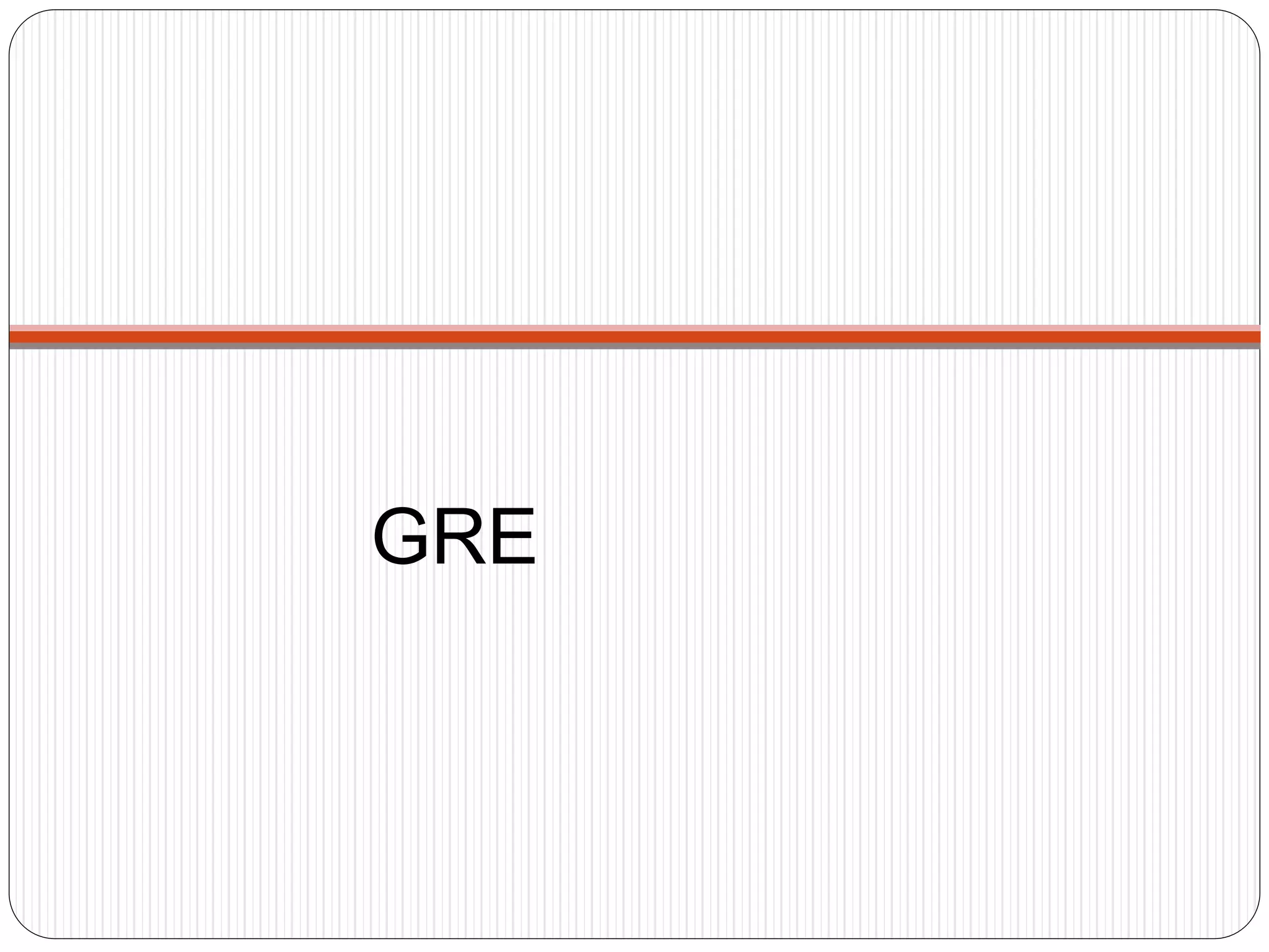 GRE
 
