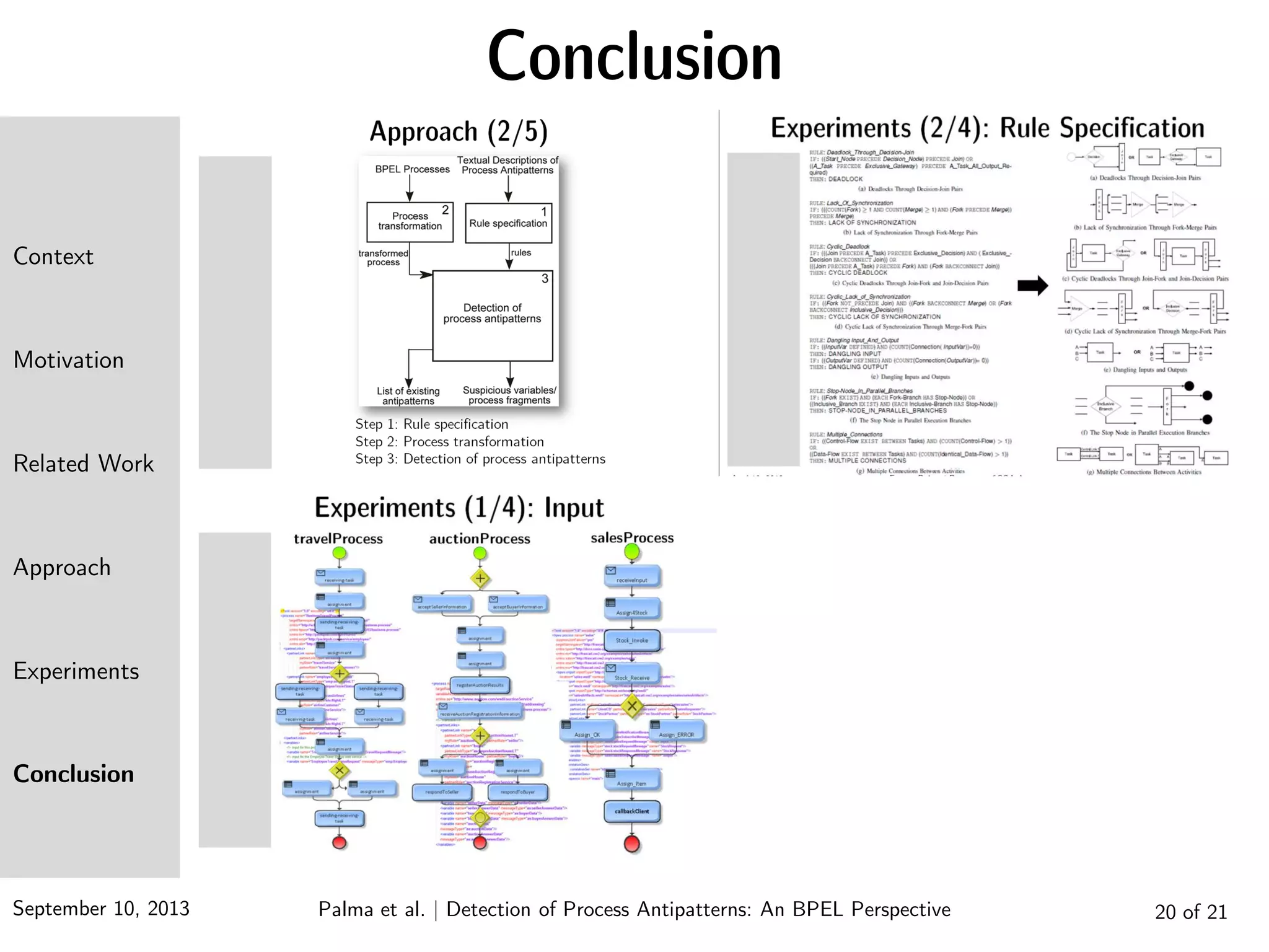 September 10, 2013 20 of 21
Conclusion
Context
Motivation
Related Work
Approach
Experiments
Conclusion
Palma et al. | Detection of Process Antipatterns: An BPEL Perspective
 