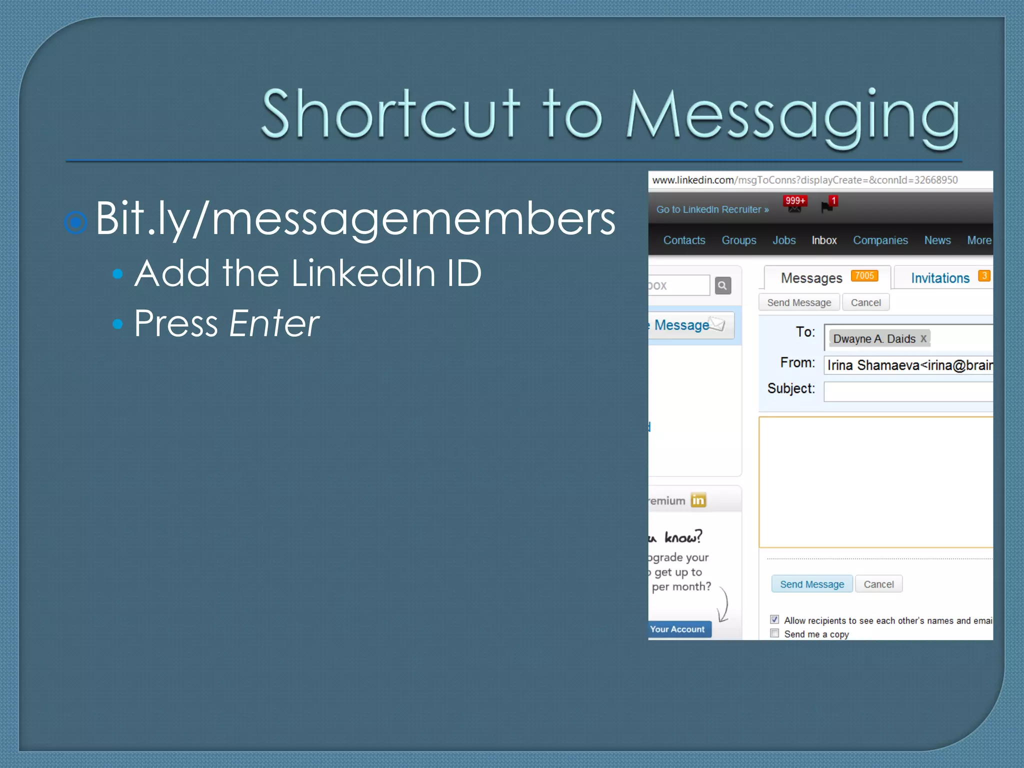  Bit.ly/messagemembers
 • Add the LinkedIn ID
 • Press Enter
 