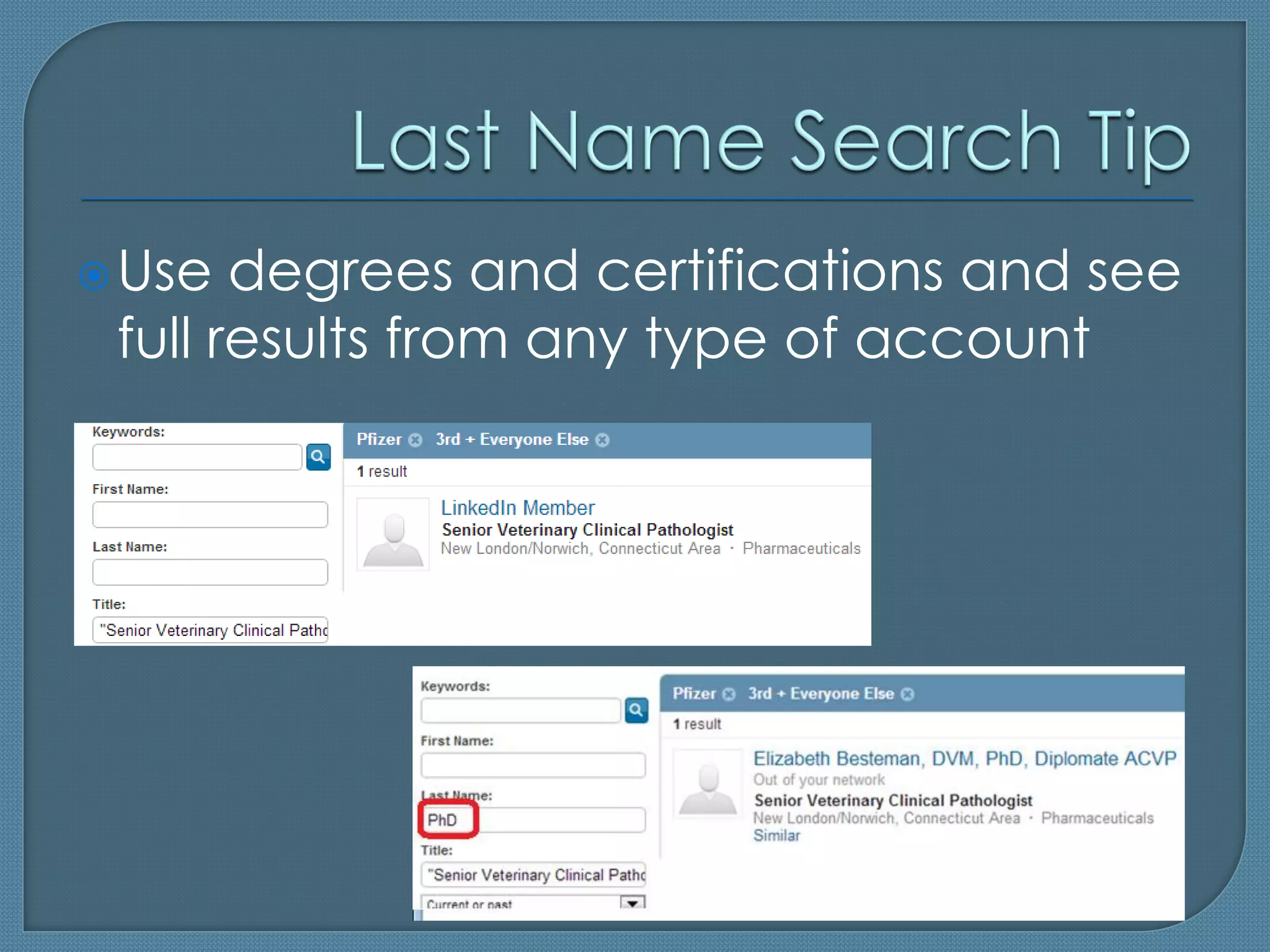  Use  degrees and certifications and see
 full results from any type of account
 