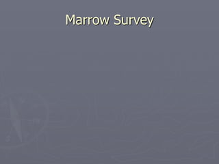 Marrow Survey
 