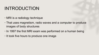 MRI (MAGNETIC RESONANCE IMAGING) | PPTX