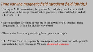 Mri Gradient Timing MRI BIOLOGICAL EFFECT AND SAFTEY CONCERNS.pptx
