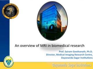 An	overview	of	MRI	in	biomedical	research	
 
