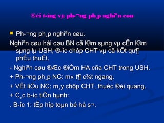 ®èi t­îng 
vμ ph­ 
¬nngg pphh¸pp nngghhiiªnn ccøøuu 
 PPhh­­ 
¬nngg pphh¸pp nngghhiiªnn ccøøuu.. 
NNgghhiiªnn ccøøuu hhååii ccøøuu BNN ccãã ll©mm ssμμnngg vvμμ ccËËnn ll©mm 
ssμμnngg llμμ UUSSHH,, ®­­îîcc 
cchhôôpp CCHHTT vvμμ ccãã kkÕÕtt qquu¶ 
pphhÉÉuu tthhuuËËtt.. 
-- NNgghhiiªnn ccøøuu ®ÆÆcc ®iiÓÓmm HHAA ccññaa CCHHTT ttrroonngg UUSSHH.. 
++ PPhh­­ 
¬nngg pphh¸pp NNCC:: mm« tt¶ cc¾tt nnggaanngg.. 
++ VVËËtt lliiÖÖuu NNCC:: mm¸yy cchhôôpp CCHHTT,, tthhuuèècc ®èèii qquuaanngg.. 
++ CC¸cc bb­­íícc 
ttiiÕÕnn hhμμnnhh:: 
.. B­­íícc 
11:: ttËËpp hhîîpp ttooμμnn bbéé hhåå ss¬.. 
 
