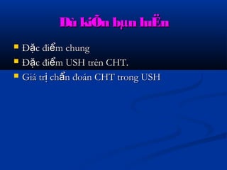 DDùù kkiiÕÕnn bbμμnn lluuËËnn 
 ĐĐặặcc đđiiểểmm cchhuunngg 
 ĐĐặặcc đđiiểểmm UUSSHH ttrrêênn CCHHTT.. 
 GGiiáá ttrrịị cchhẩẩnn đđooáánn CCHHTT ttrroonngg UUSSHH 
 