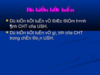 DDùù kkiiÕÕnn kkÕÕtt lluuËËnn 
 DDùù kkiiÕÕnn kkÕÕtt lluuËËnn vvÒÒ ®ÆÆcc ®iiÓÓmm hh××nnhh 
¶nnhh CCHHTT ccññaa UUSSHH.. 
 DDùù kkiiÕÕnn kkÕÕtt lluuËËnn vvÒÒ ggii¸ ttrrÞÞ ccññaa CCHHTT 
ttrroonngg cchhÈÈnn ®oo¸nn UUSSHH.. 
