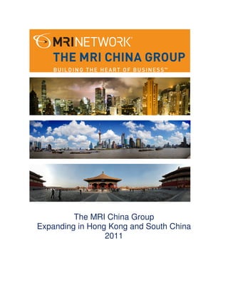 The MRI China Group
Expanding in Hong Kong and South China
                 2011
 
