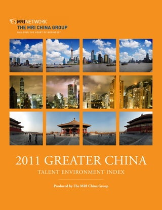 2011 GREATER CHINA
   TALENT ENVIRONMENT INDEX

       Produced by The MRI China Group
 