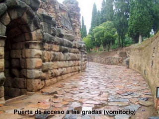 Puerta de acceso a las gradas (vomitorio ) 