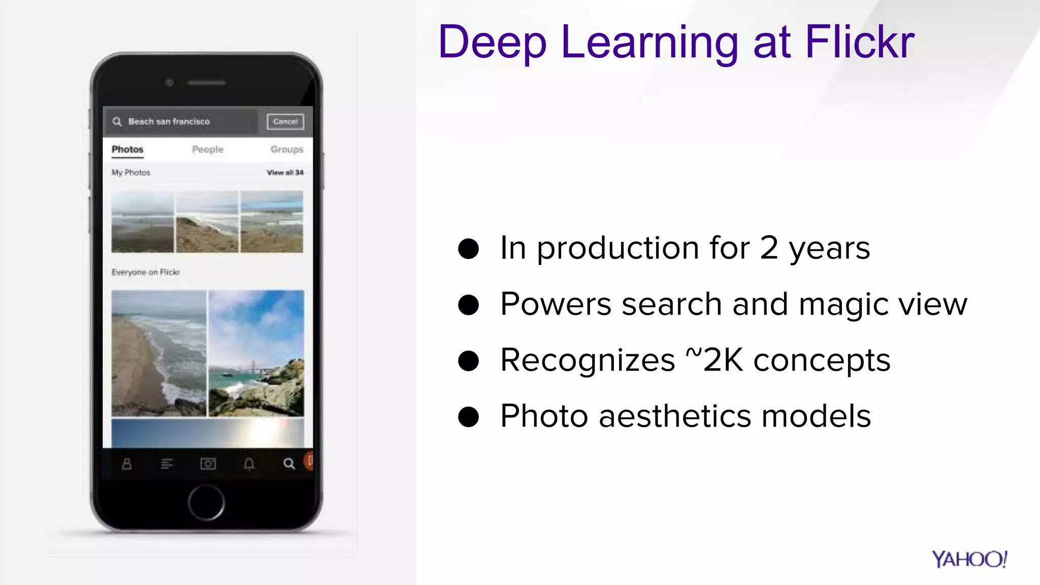 5
● In production for 2 years
● Powers search and magic view
● Recognizes ~2K concepts
● Photo aesthetics models
Deep Learning at Flickr
 