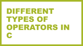 MRIDUL KAPOOR COMUNICATION IN C PPT on C Language including Operators ...