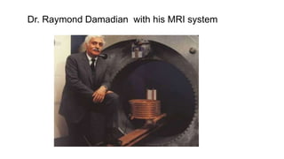 Dr. Raymond Damadian with his MRI system
 