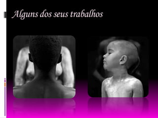 Alguns dos seus trabalhos
 