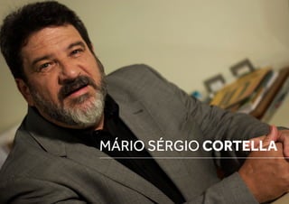 MÁRIO Sérgio cORTELLA
 