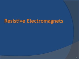 Resistive Electromagnets
25
 