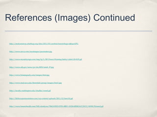 References (Images) Continued
http://medcastaway.edublogs.org/files/2011/03/cerebral-hemorrhage-mjkqx4.JPG

http://www.mcva.com/mcaimages/pacemaker.jpg

http://www.mysafetysign.com/img/lg/L/RF-Power-Warning-Safety-Label-LB-0102.gif

http://www.nih.gov/news/pr/dec2005/nimh_07.jpg

http://www.brianjogrady.com/images/fmri.jpg

http://www.med.nyu.edu/thesenlab/group/images/fmri1.jpg

http://faculty.washington.edu/chudler/vessel.gif

http://lifebyexperimentation.com/wp-content/uploads/2011/12/fmri.h2.gif

http://www.bannerhealth.com/NR/rdonlyres/7062ADED-D701-4BEC-A3D4-0856EACC21CC/18190/Picture2.gif

 
