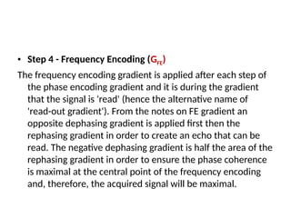 Frequency Encoding Gradient MAGNETIC RESONANCE IMAGING PULSE Bsc RAD.pptx