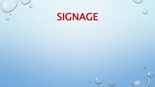 SIGNAGE
 