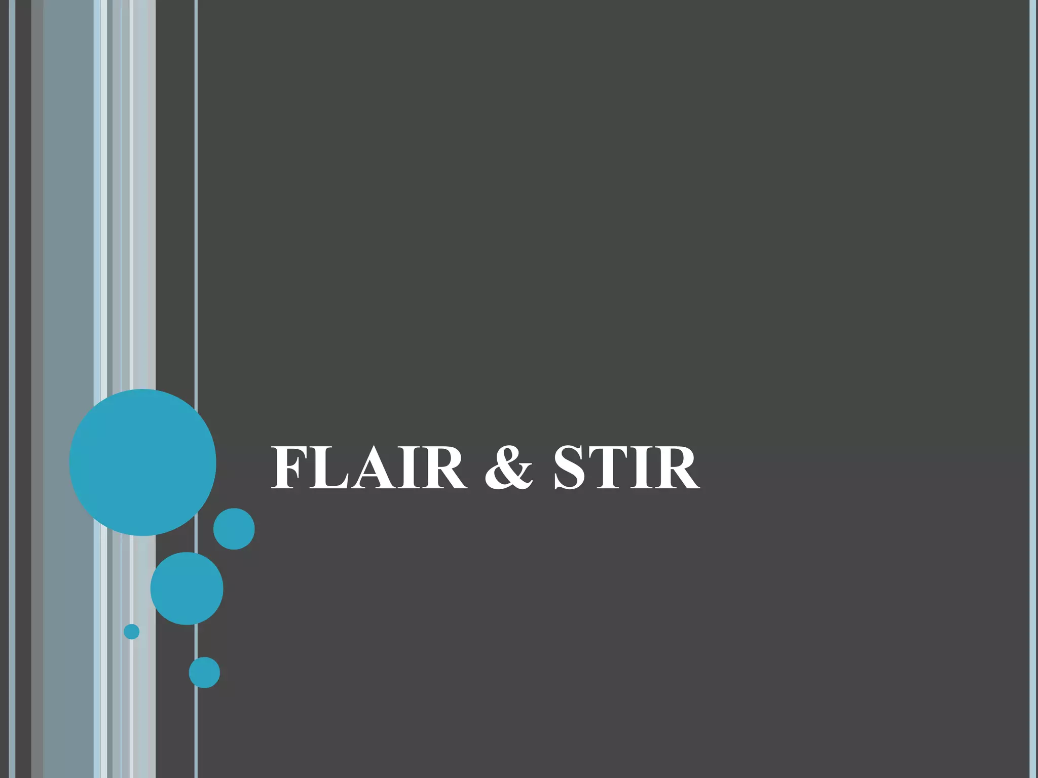 FLAIR & STIR
 