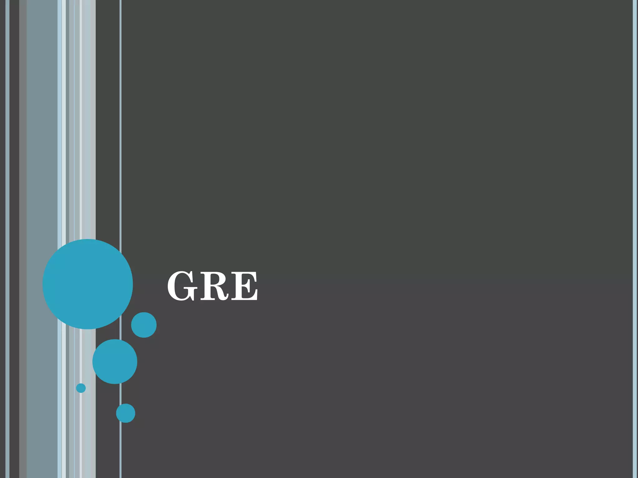 GRE
 