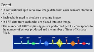 Mri spin echo pulse sequences its variations and | PPTX