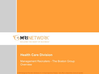 Health Care Division Management Recruiters - The Boston Group Overview 