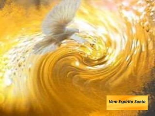 Vem Espírito Santo
 