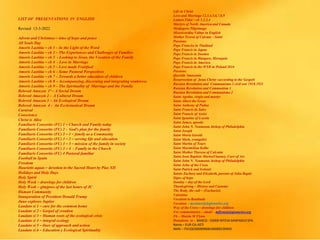 LIST OF PRESENTATIONS IN ENGLISH
Revised 13-3-2022
Advent and Christmas – time of hope and peace
All Souls Day
Amoris Laetitia – ch 1 – In the Light of the Word
Amoris Laetitia – ch 2 – The Experiences and Challenges of Families
Amoris Laetitia – ch 3 - Looking to Jesus, the Vocation of the Family
Amoris Laetitia – ch 4 - Love in Marriage
Amoris Laetitia – ch 5 – Love made Fruitfuol
Amoris Laetitia – ch 6 – Some Pastoral Perspectives
Amoris Laetitia – ch 7 – Towards a better education of children
Amoris Laetitia – ch 8 – Accompanying, discerning and integrating weaknwss
Amoris Laetitia – ch 9 – The Spirituality of Marriage and the Family
Beloved Amazon 1ª – A Social Dream
Beloved Amazon 2 - A Cultural Dream
Beloved Amazon 3 – An Ecological Dream
Beloved Amazon 4 - An Ecclesiastical Dream
Carnival
Conscience
Christ is Alive
Familiaris Consortio (FC) 1 – Church and Family today
Familiaris Consortio (FC) 2 - God’s plan for the family
Familiaris Consortio (FC) 3 – 1 – family as a Community
Familiaris Consortio (FC) 3 – 2 – serving life and education
Familiaris Consortio (FC) 3 – 3 – mission of the family in society
Familiaris Consortio (FC) 3 – 4 - Family in the Church
Familiaris Consortio (FC) 4 Pastoral familiar
Football in Spain
Freedom
Haurietis aquas – devotion to the Sacred Heart by Pius XII
Holidays and Holy Days
Holy Spirit
Holy Week – drawings for children
Holy Week – glmjpses of the last hours of JC
Human Community
Inauguration of President Donald Trump
Juno explores Jupiter
Laudato si 1 – care for the common home
Laudato si 2 – Gospel of creation
Laudato si 3 – Human roots of the ecological crisis
Laudato si 4 – integral ecology
Laudato si 5 – lines of approach and action
Laudato si 6 – Education y Ecological Spirituality
Life in Christ
Love and Marriage 12,3,4,5,6,7,8,9
Lumen Fidei – ch 1,2,3,4
Martyrs of North America and Canada
Medjugore Pilgrimage
Misericordiae Vultus in English
Mother Teresa of Calcuta – Saint
Passions
Pope Franciss in Thailand
Pope Francis in Japan
Pope Francis in Sweden
Pope Francis in Hungary, Slovaquia
Pope Francis in America
Pope Francis in the WYD in Poland 2016
Passions
Querida Amazonia
Resurrection of Jesus Christ –according to the Gospels
Russian Revolution and Communismo 3 civil war 1918.1921
Russian Revolution and Communism 1
Russian Revolution and Communismo 2
Saint Agatha, virgin and martyr
Saint Albert the Great
Saint Anthony of Padua
Saint Francis de Sales
Saint Francis of Assisi
Saint Ignatius of Loyola
Saint James, apostle
Saint John N. Neumann, bishop of Philadelphia
Saint Joseph
Saint Maria Goretti
Saint Mark, evangelist
Saint Martin of Tours
Saint Maximilian Kolbe
Saint Mother Theresa of Calcutta
Saint Jean Baptiste MarieaVianney, Curé of Ars
Saint John N. Neumann, bishop of Philadelphia
Saint John of the Cross
Saint Patrick and Ireland
Saints Zachary and Elizabeth, parents of John Baptis
Signs of hope
Sunday – day of the Lord
Thanksgiving – History and Customs
The Body, the cult – (Eucharist)
Valentine
Vocation to Beatitude
Vocation – mconnor@legionaries.org
Way of the Cross – drawings for children
For commentaries – email – mflynn@legionaries.org
Fb – Martin M Flynn
Donations to - BANCO - 03069 INTESA SANPAOLO SPA
Name – EUR-CA-ASTI
IBAN – IT61Q0306909606100000139493
 